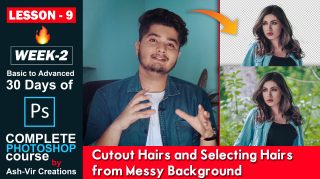 Lesson-9 (How to Cut Out Hairs in Photoshop or How to Select Hairs Properly with Messy Background in Photoshop) Complete Photoshop Course by ashvircreations